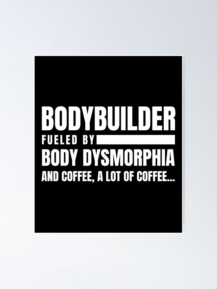 "Bodybuilder Body Dysmorphia" Poster by ScienceLover21 Redbubble
