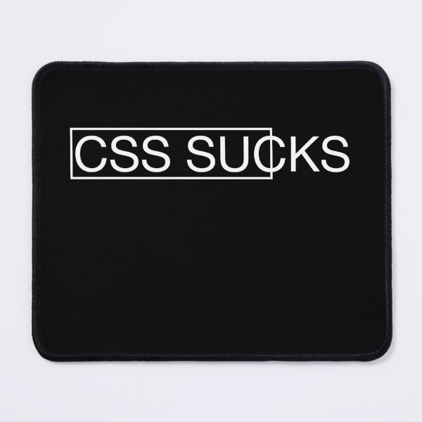 Item preview, CSS Sucks designed and sold by tanmay2000.