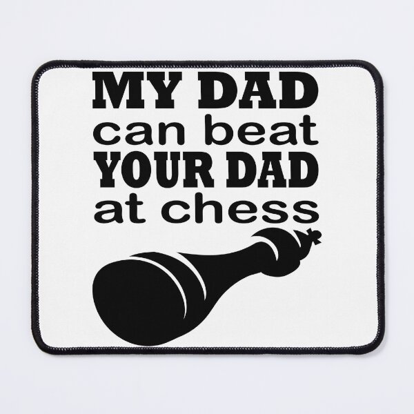 Item preview, my dad can beat your dad at chess designed and sold by JaMatt1983.