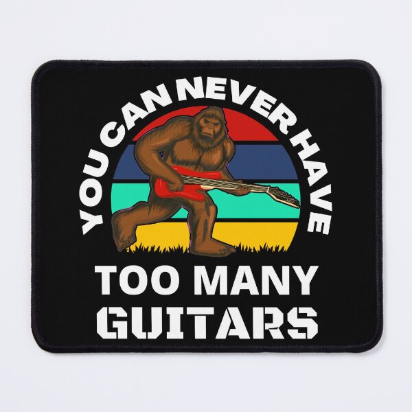 Item preview, You Can Never Have Too Many Guitars Rock and Roll Bigfoot designed and sold by RGRamsey.