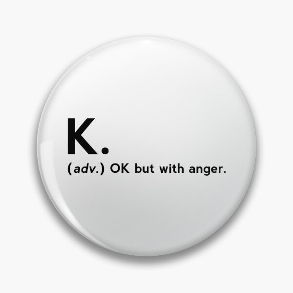 Item preview, K. definition - OK But With Anger - funny dictionary definition  designed and sold by yoshra.
