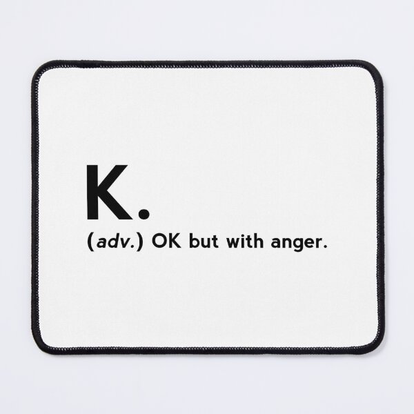 Item preview, K. definition - OK But With Anger - funny dictionary definition  designed and sold by yoshra.