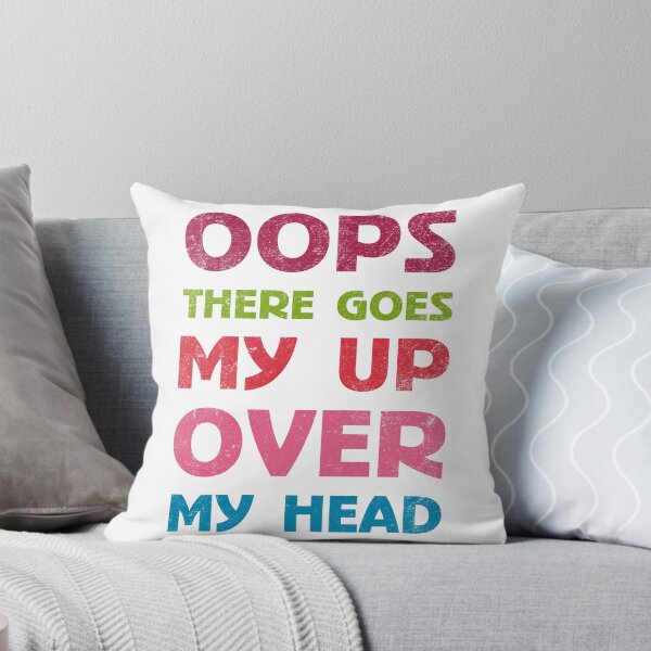 Item preview, Oops There Goes My Up Over My Head designed and sold by BrightSquare.