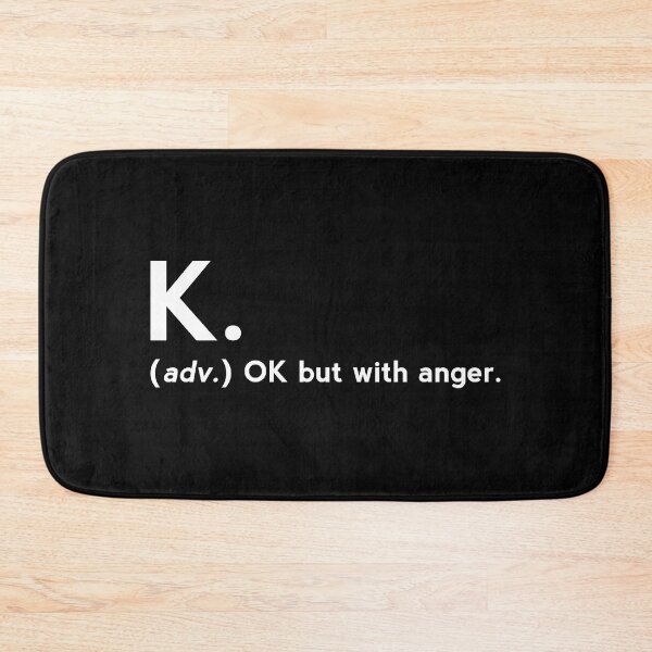 Item preview, K. definition - OK But With Anger - funny dictionary definition  designed and sold by yoshra.