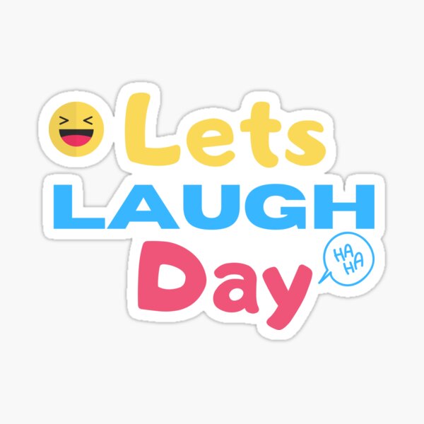 "let's laugh day, national day " Sticker by artidesgn Redbubble