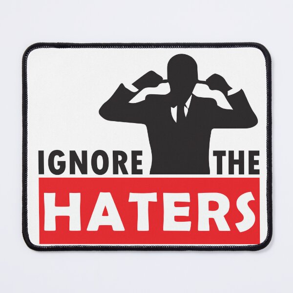 Item preview, IGNORE the HATERS designed and sold by GoodOnDemand.