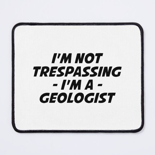 Item preview, I'm Not Trespassing I'm A Geologist - Funny Geologist designed and sold by T-shirt For You.