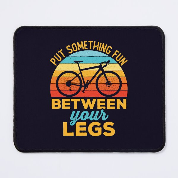 Item preview, Put Something Fun Between Your Legs Cycling Bicyclist designed and sold by jaygo.