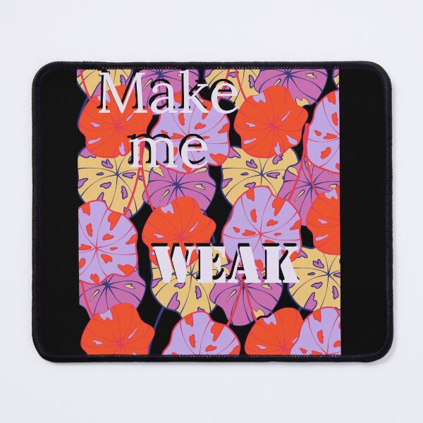 Item preview, Make me weak designed and sold by GG4YOU BEASTSHOP.