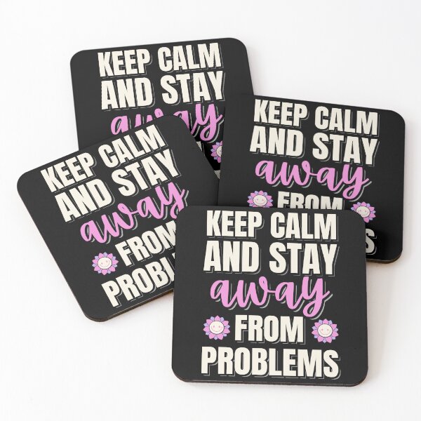 Item preview, Keep Calm And Stay Away From Problems | Keep Calm And Stay Away From trouble | Keep Calm And Stay 6 Feet Away | Funny | Black designed and sold by Rainbows Rock.