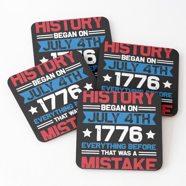 Item preview, History Began On July 4th 1776 Everything Before That Was A Mistake  designed and sold by Humber19912.
