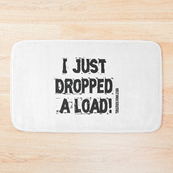 Item preview, I Just Dropped A Load designed and sold by SadimaLikise.