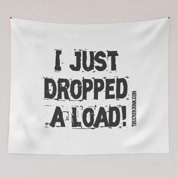Item preview, I Just Dropped A Load designed and sold by SadimaLikise.