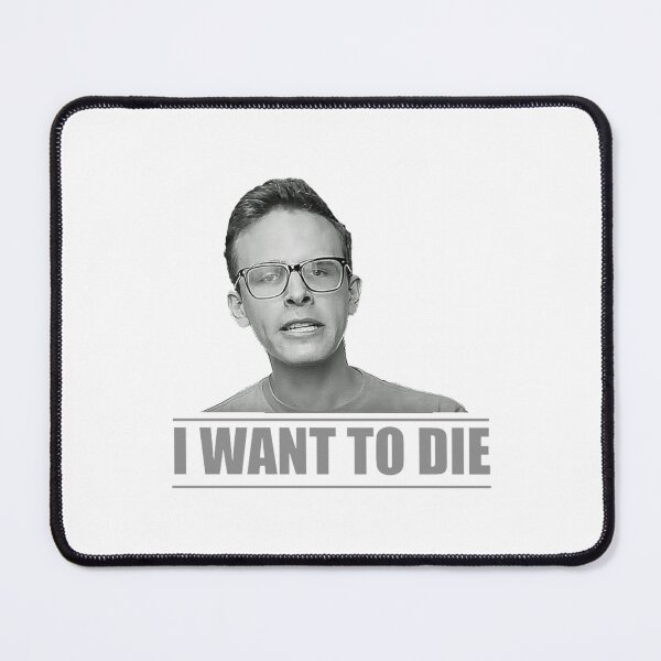 Item preview, I want to die iDubbbzTV designed and sold by IronGarden.