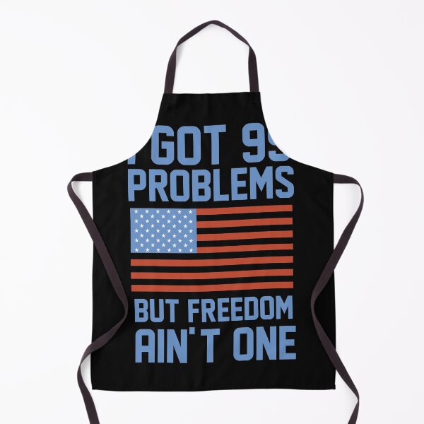 Item preview, I GOT 99 PROBLEMS BUT FREEDOM AIN'T ONE American Fourth of July Independence Day designed and sold by Humber19912.