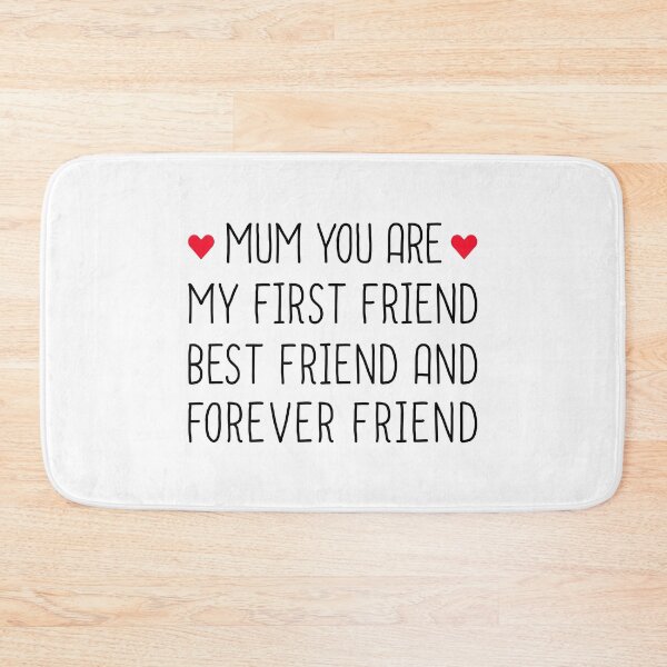 Item preview, Mum You Are My First Friend Best Friend And Forever Friend - Mothers Day designed and sold by T-shirt For You.