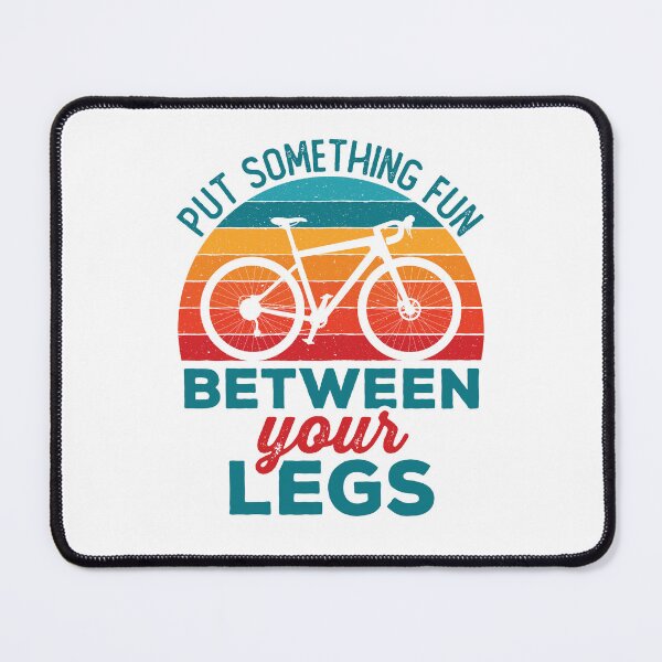 Item preview, Put Something Fun Between Your Legs Funny Cycling Cyclist designed and sold by jaygo.