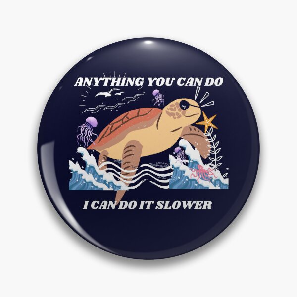 Item preview, ANYTHING YOU CAN DO I CAN DO IT SLOWER designed and sold by Dubione2.