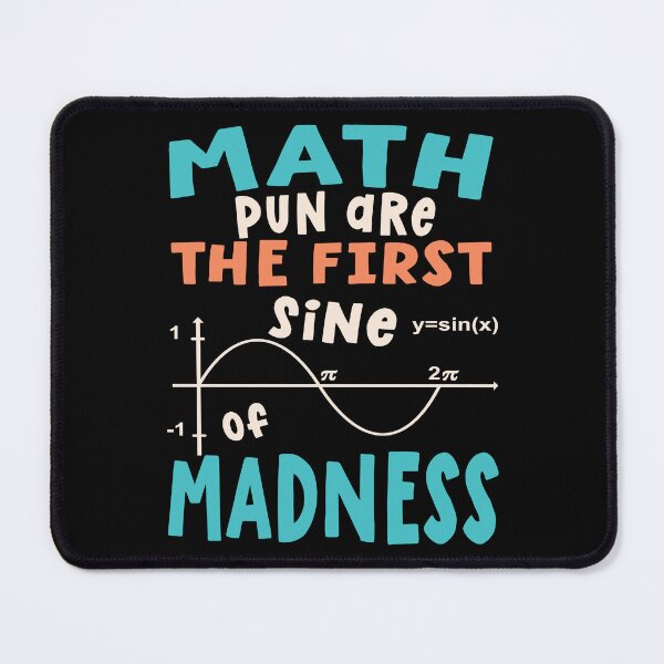 Item preview, Math Puns Are The First Sine Of Madness designed and sold by samah82.
