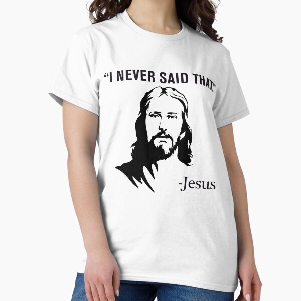 Item preview, I Never Said That - Jesus designed and sold by AdimajiSukaki.