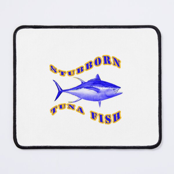 Item preview,  stubborn Tuna Fish,wicked tuna national geographic designed and sold by Tiziza.