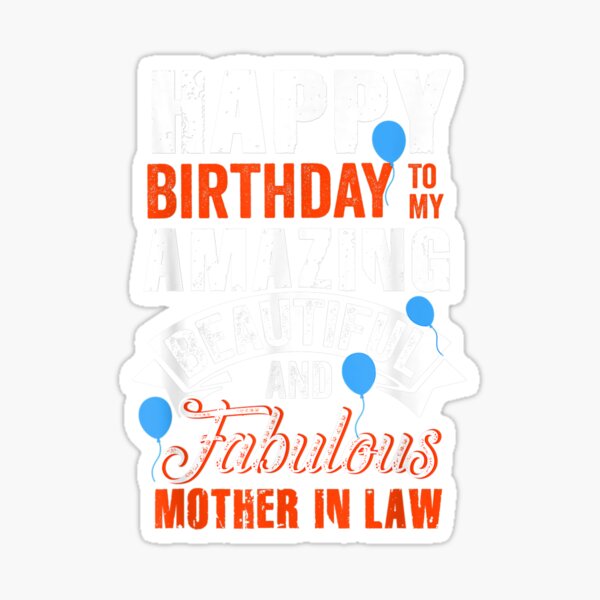 happy-birthday-to-my-mother-in-law-funny-birthday-party-tee-t-shirt-sticker-by-briegelwagner