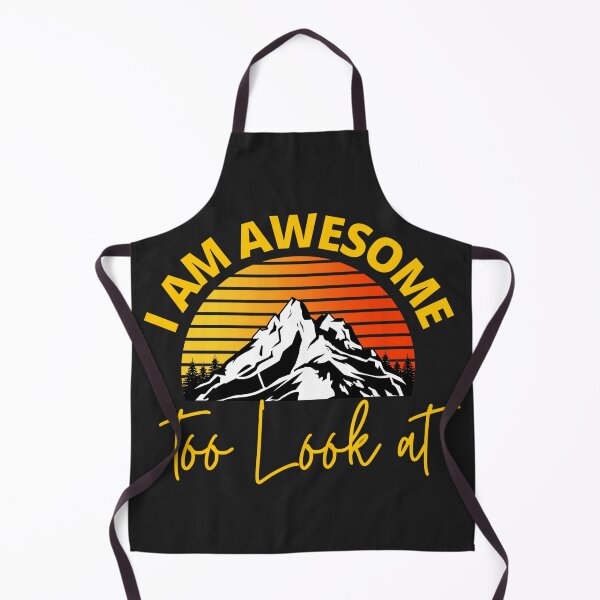 Item preview, I am awesome too look at (Mountains, Earth day 2022) designed and sold by UnboundFull.