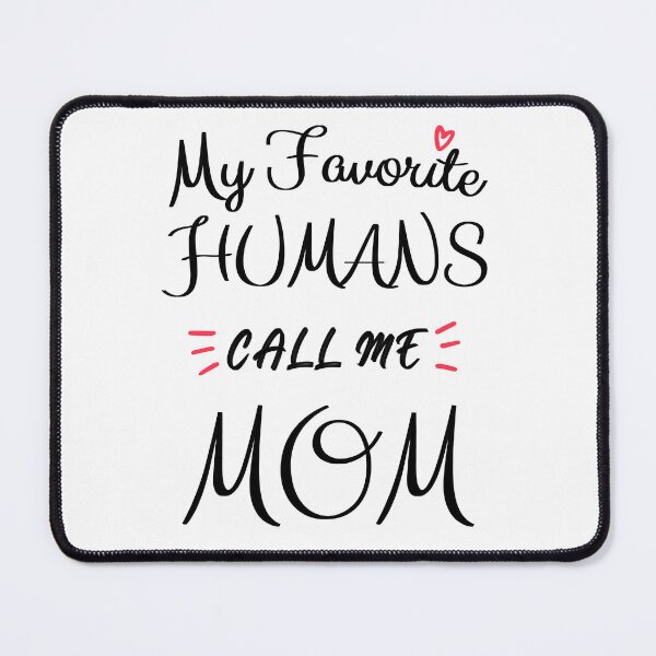 Item preview, My Favorite Humans Call Me Mom designed and sold by Alpacatata.