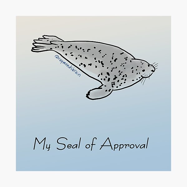 My Seal of Approval Photographic Print