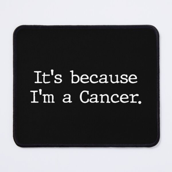 Item preview, Cancer Zodiac It's Because I'm A Cancer designed and sold by shannange.