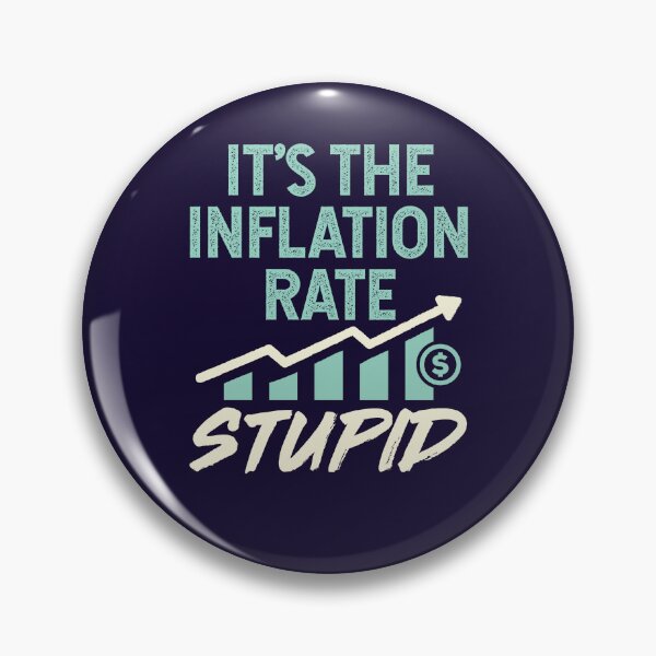 Item preview, It's the Inflation Rate Stupid High Food Gas Prices designed and sold by jaygo.