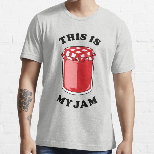 "This Is My Jam" Tshirt for Sale by dumbshirts Redbubble this is