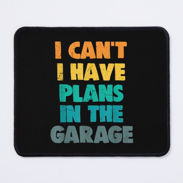 Item preview, I Can't I Have Plans In The Garage designed and sold by vergielx.