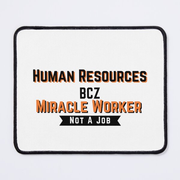 Item preview, Human Resources Because Miracle Worker Not A Job designed and sold by axoniej.