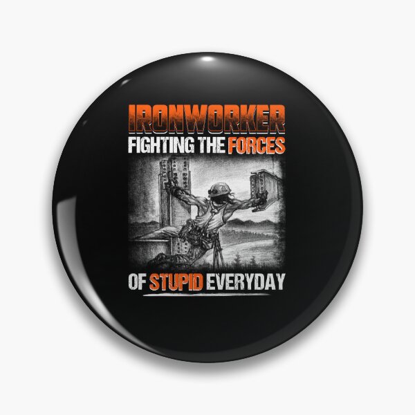Item preview, Ironworker Fighting The Forces Of Stupid Everyday designed and sold by GoldenBuffalo79.