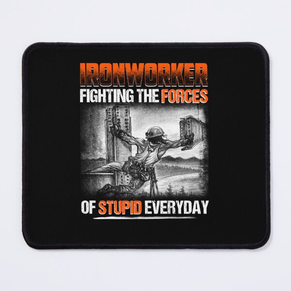 Item preview, Ironworker Fighting The Forces Of Stupid Everyday designed and sold by GoldenBuffalo79.