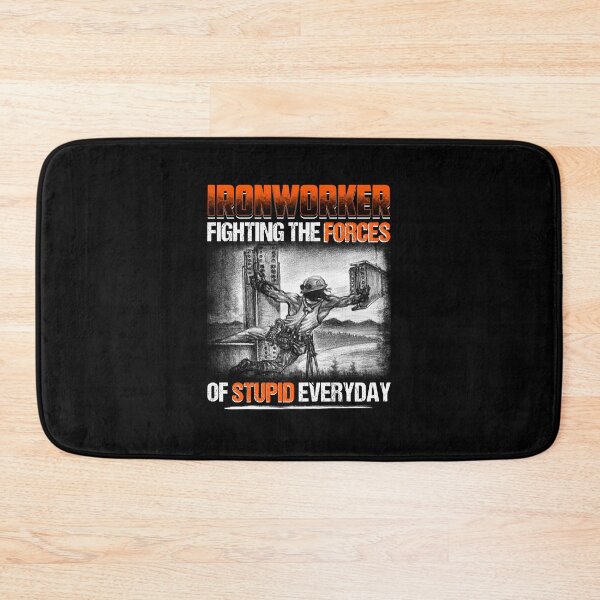 Item preview, Ironworker Fighting The Forces Of Stupid Everyday designed and sold by GoldenBuffalo79.