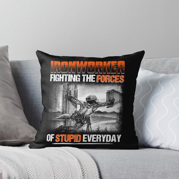 Item preview, Ironworker Fighting The Forces Of Stupid Everyday designed and sold by GoldenBuffalo79.