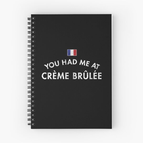 Item preview, You Had Me At Crème Brûlée designed and sold by twHistory.