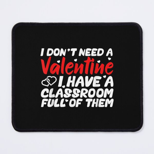 Item preview, I Don't Need A Valentine I Have A Classroom Full Of Them designed and sold by vergielx.