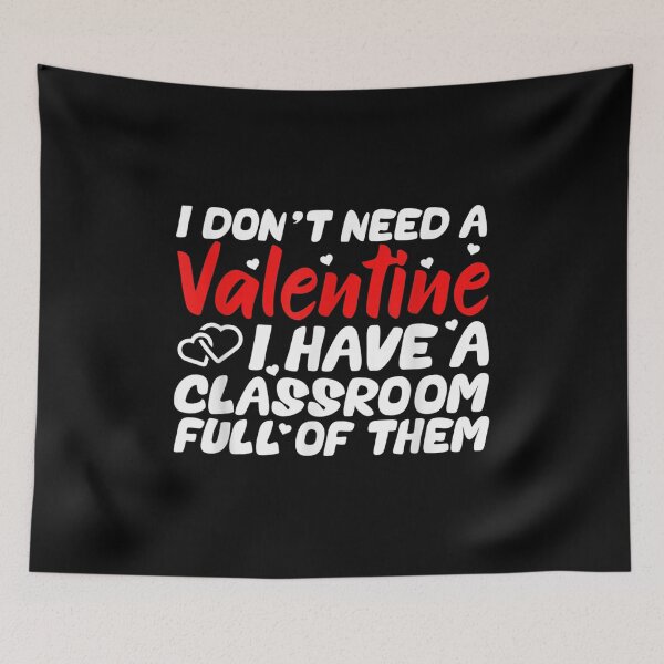 Item preview, I Don't Need A Valentine I Have A Classroom Full Of Them  designed and sold by vergielx.