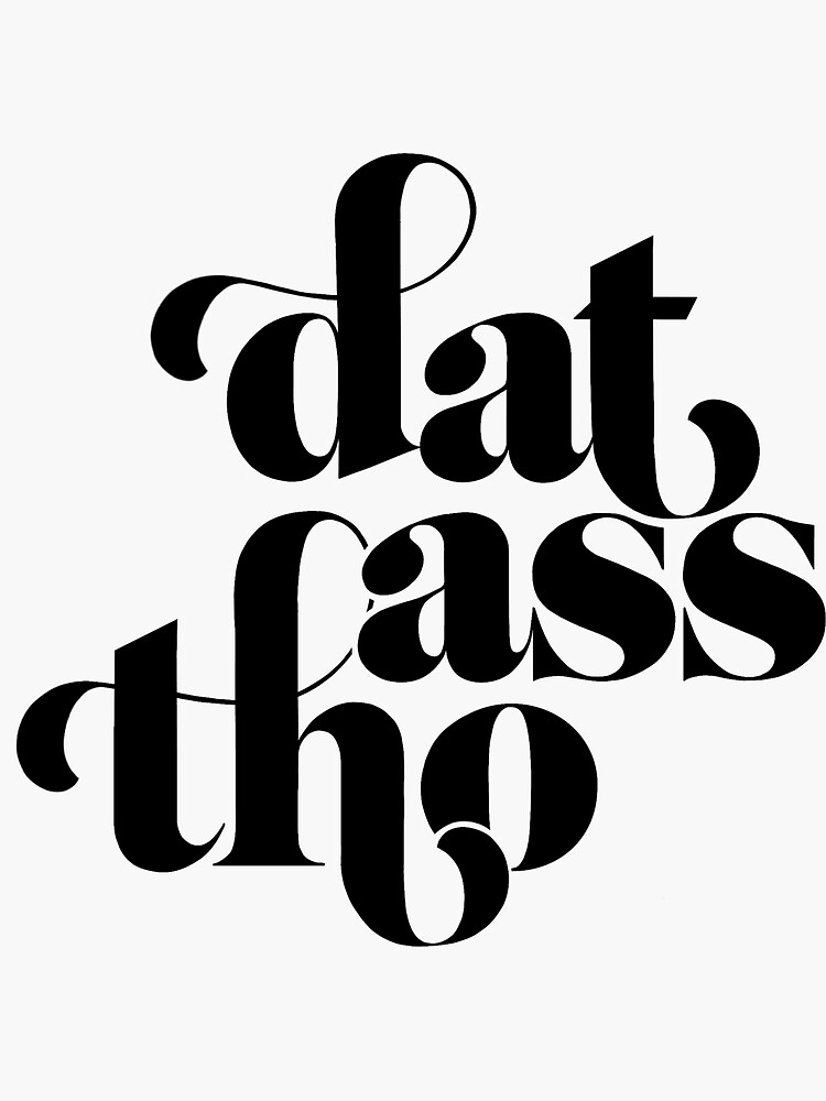 Dat Ass Tho Funny Hand Lettered Phrase Sticker By Boldlygodesign