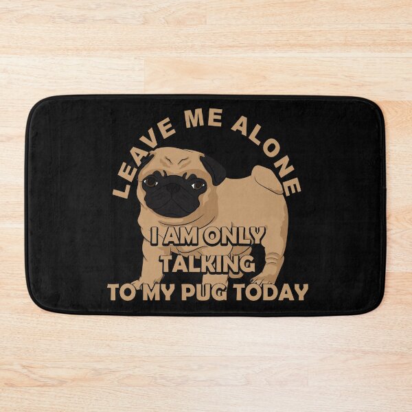 Item preview,  Leave me alone, i am only talking to my dog today artistic pug design 2 designed and sold by SamRVstore.