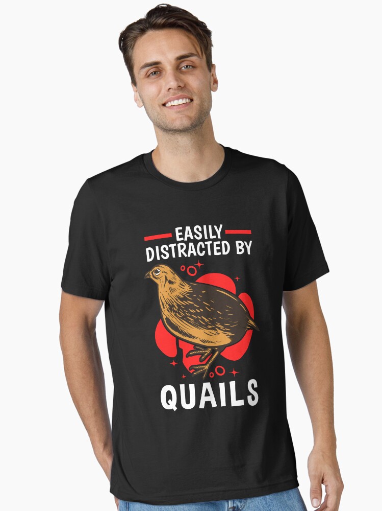 Distracted by quail fowl bird quail breeder Essential T-Shirt