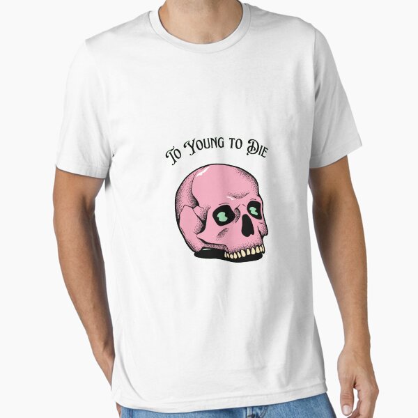 To young to die Essential T-Shirt