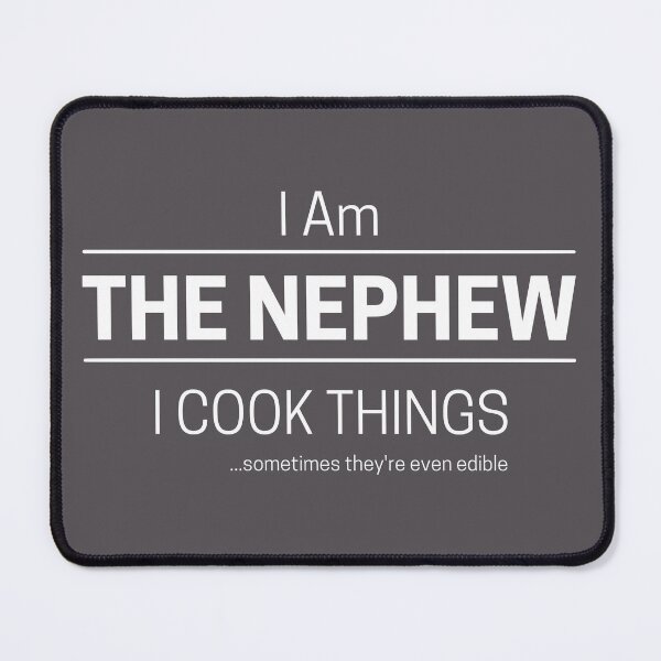 Item preview, Funny Nephew Cooks Quote Saying, I Am The Nephew, I Cook Things, White Text designed and sold by hjsmith.