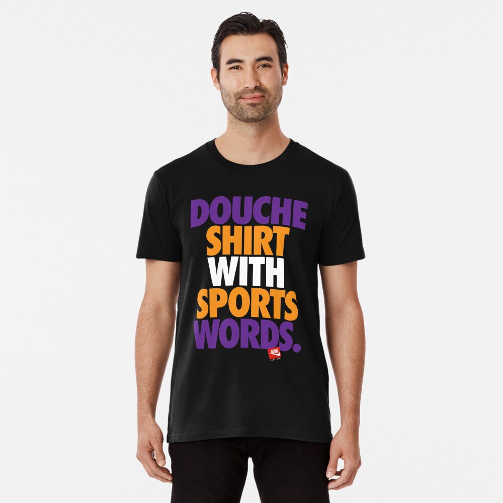 DOUCHE SHIRT WITH SPORTS WORDS Essential T-Shirt for Sale by