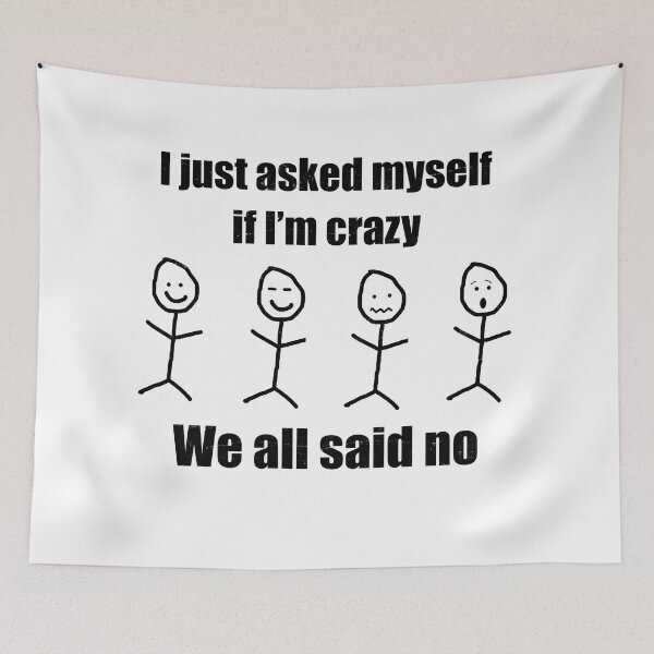 Item preview, I Asked Myself If Im Crazy We All Said No  designed and sold by InkT-Designs.