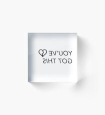 YOU'VE GOT THIS Acrylic Block