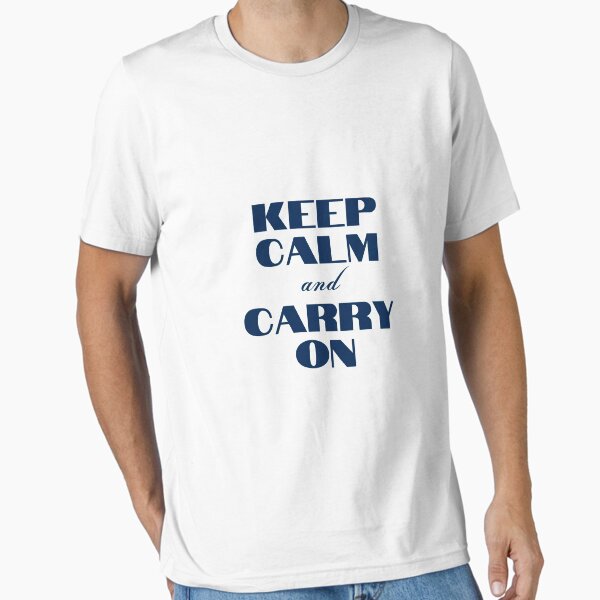 Keep calm and carry on Essential T-Shirt
